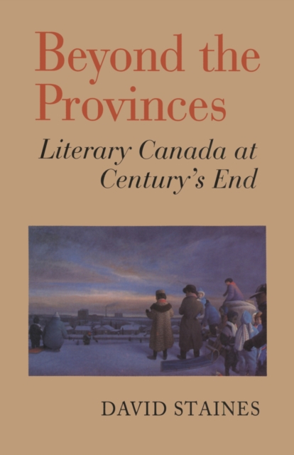 Beyond the Provinces : Literary Canada at Century's End, PDF eBook