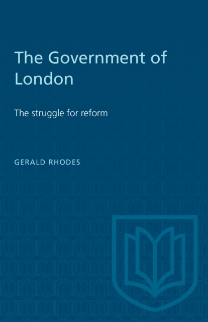 The Government of London : The struggle for reform, PDF eBook