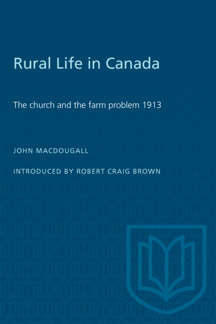 Rural Life in Canada : The Church and the Farm Problem, 1913, PDF eBook