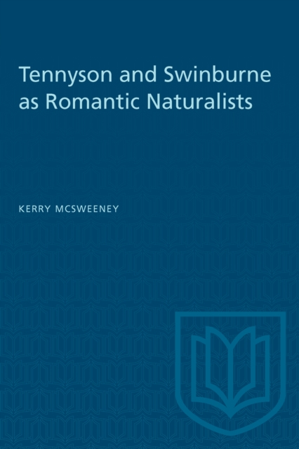 Tennyson and Swinburne as Romantic Naturalists, Paperback / softback Book