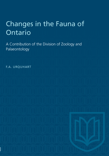 Changes in the Fauna of Ontario : A Contribution of the Division of Zoology and Palaeontology, PDF eBook