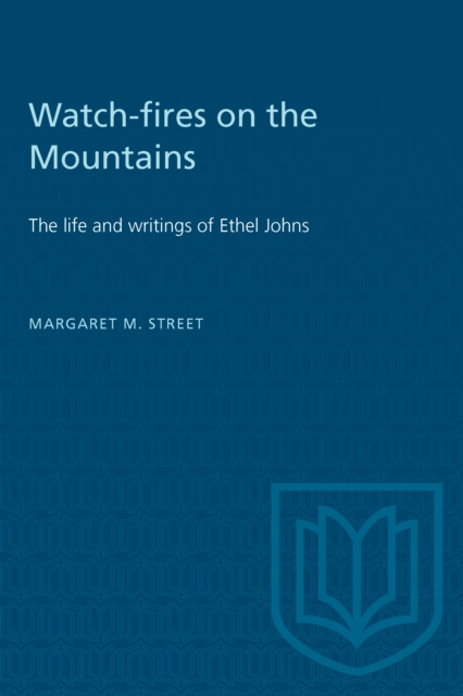 Watch-fires on the Mountains : The life and writings of Ethel Johns, PDF eBook