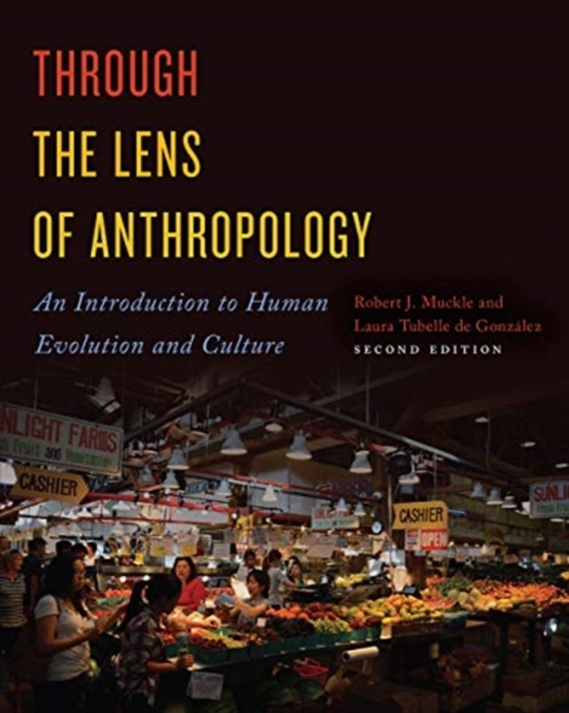 Through the Lens of Anthropology : An Introduction to Human Evolution and Culture, Paperback / softback Book