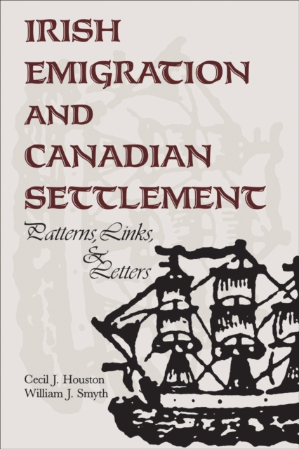 Irish Emigration and Canadian Settlement : Patterns, Links, and Letters, EPUB eBook