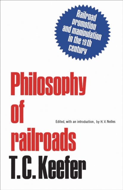 Philosophy of railroads and other essays : Railroad promotion and manipulation in the 19th century, EPUB eBook