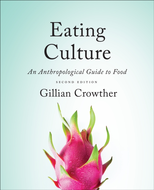 Eating Culture : An Anthropological Guide to Food, Second Edition, Paperback / softback Book