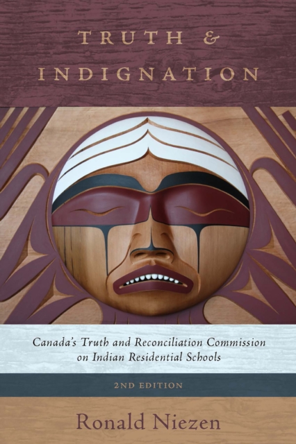 Truth and Indignation : Canada's Truth and Reconciliation Commission on Indian Residential Schools, Second Edition, PDF eBook