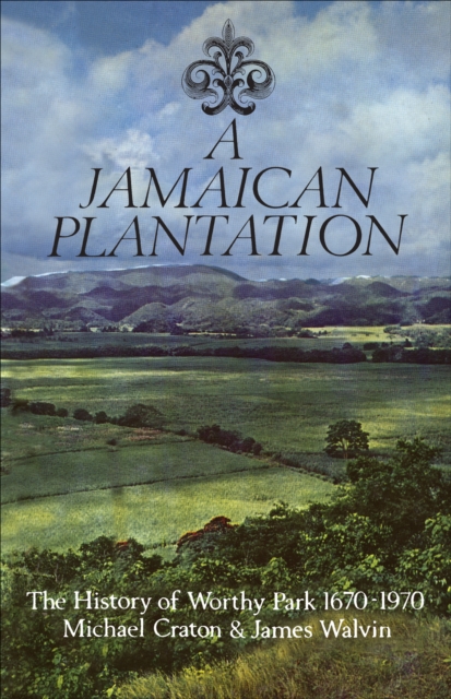 A Jamaican Plantation : The History of Worthy Park 1670-1970, EPUB eBook