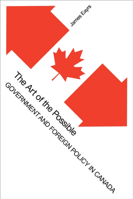 The Art of the Possible : Government and Foreign Policy in Canada, EPUB eBook