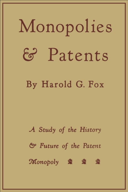 Monopolies and Patents : A Study of the History and Future of the Patent Monopoly, EPUB eBook