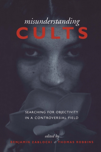 Misunderstanding Cults : Searching for Objectivity in a Controversial Field, EPUB eBook