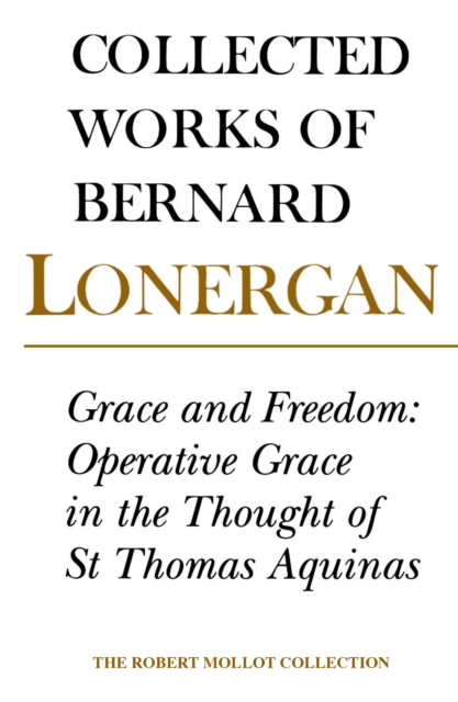 Grace and Freedom : Operative Grace in the Thought of St.Thomas Aquinas, Volume 1, EPUB eBook