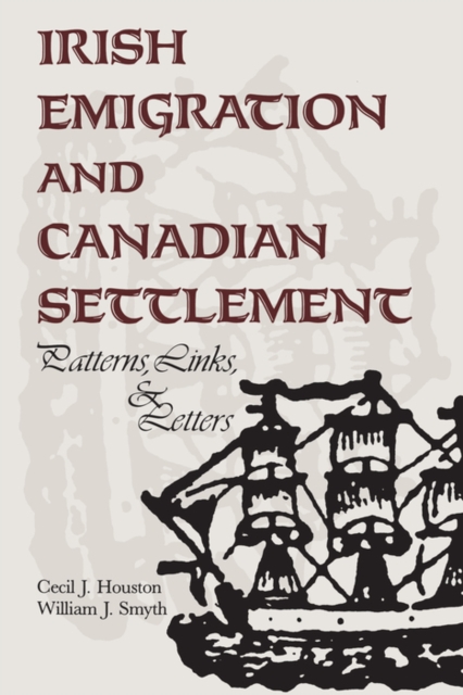 Irish Emigration and Canadian Settlement : Patterns, Links, and Letters, PDF eBook
