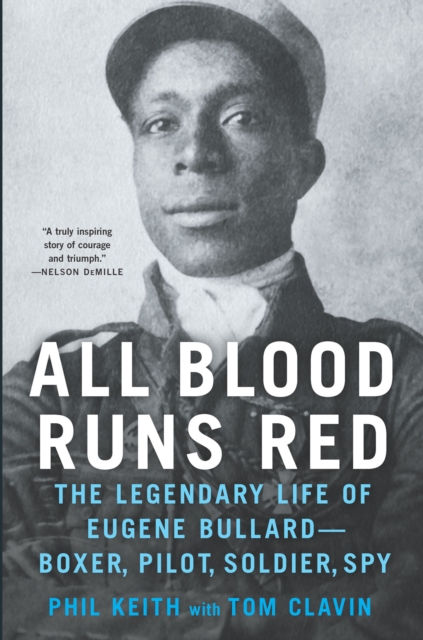 All Blood Runs Red : The Legendary Life of Eugene Bullard-Boxer, Pilot, Soldier, Spy, EPUB eBook