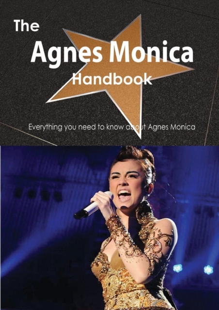 The Agnes Monica Handbook - Everything You Need to Know about Agnes Monica, Paperback / softback Book