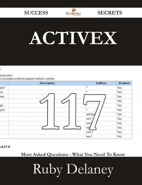 ActiveX 117 Success Secrets - 117 Most Asked Questions on ActiveX - What You Need to Know, Paperback / softback Book