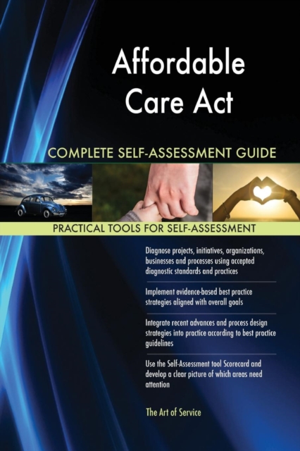 Affordable Care ACT Complete Self-Assessment Guide, Paperback / softback Book