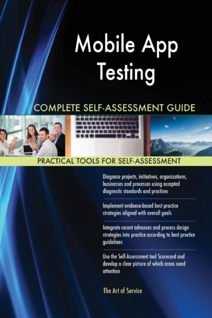 Mobile App Testing Complete Self-Assessment Guide, Paperback / softback Book