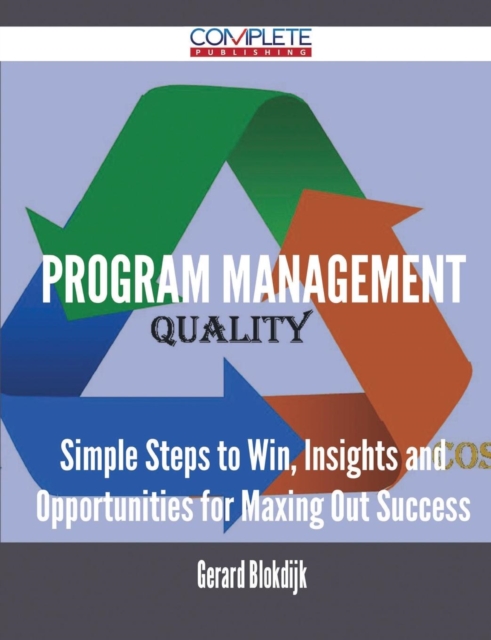 Program Management - Simple Steps to Win, Insights and Opportunities for Maxing Out Success, Paperback / softback Book