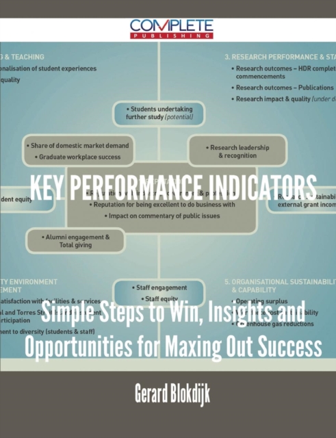 Key Performance Indicators - Simple Steps to Win, Insights and Opportunities for Maxing Out Success, Paperback / softback Book