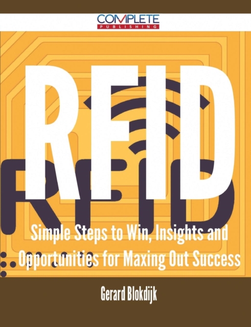 Rfid - Simple Steps to Win, Insights and Opportunities for Maxing Out Success, Paperback / softback Book