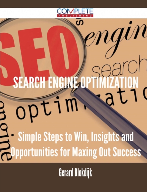 Search Engine Optimization - Simple Steps to Win, Insights and Opportunities for Maxing Out Success, Paperback / softback Book