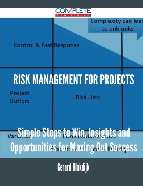Risk Management for Projects - Simple Steps to Win, Insights and Opportunities for Maxing Out Success, Paperback / softback Book