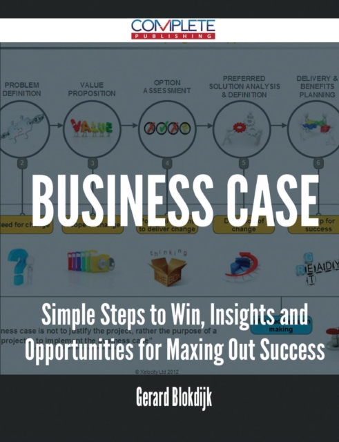 Business Case - Simple Steps to Win, Insights and Opportunities for Maxing Out Success, Paperback / softback Book