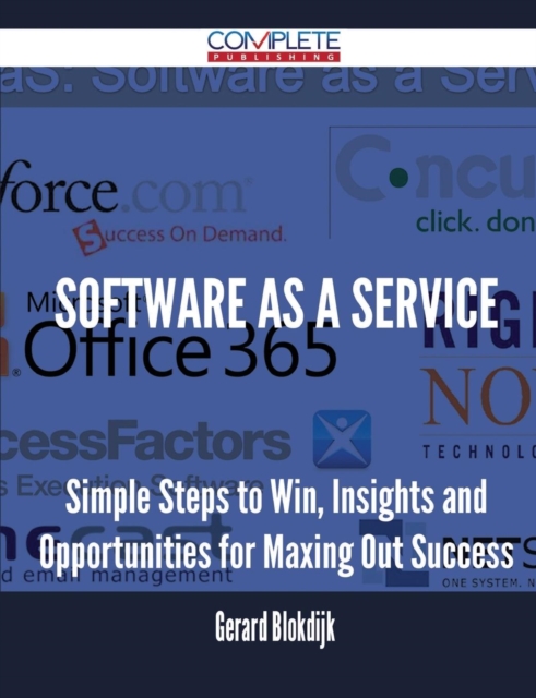 Software as a Service - Simple Steps to Win, Insights and Opportunities for Maxing Out Success, Paperback / softback Book