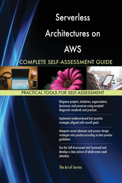 Serverless Architectures on Aws Complete Self-Assessment Guide, Paperback / softback Book