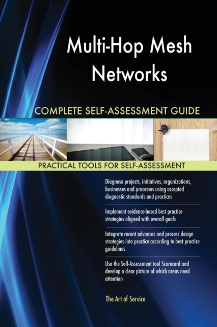 Multi-Hop Mesh Networks Complete Self-Assessment Guide, Paperback / softback Book