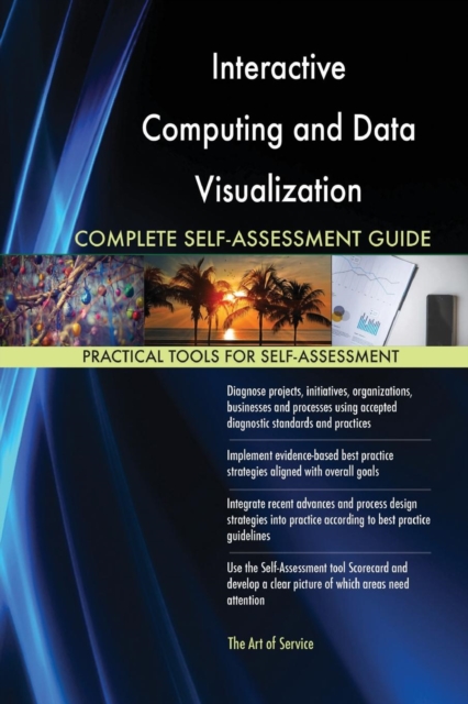 Interactive Computing and Data Visualization Complete Self-Assessment Guide, Paperback / softback Book