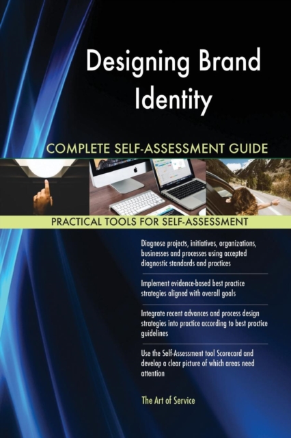 Designing Brand Identity Complete Self-Assessment Guide, Paperback / softback Book