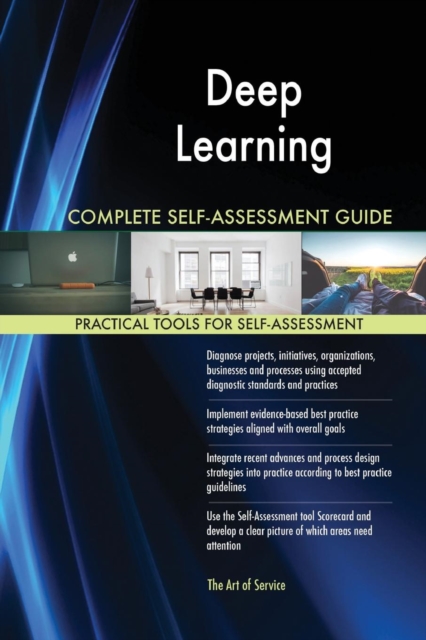 Deep Learning Complete Self-Assessment Guide, Paperback / softback Book