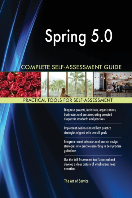 Spring 5.0 Complete Self-Assessment Guide, Paperback / softback Book