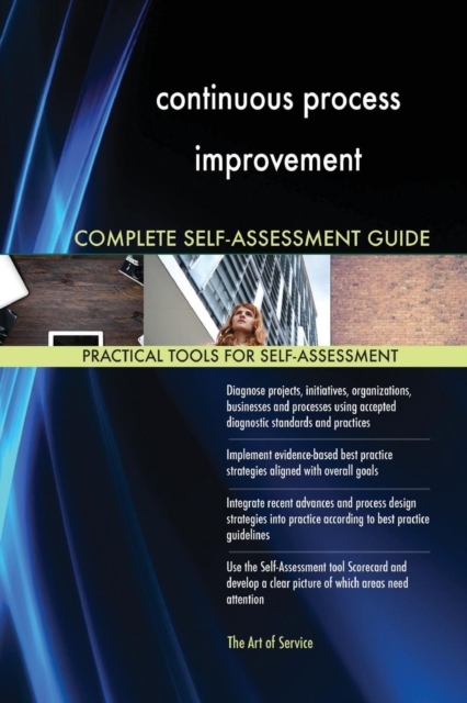 Continuous Process Improvement Complete Self-Assessment Guide, Paperback / softback Book