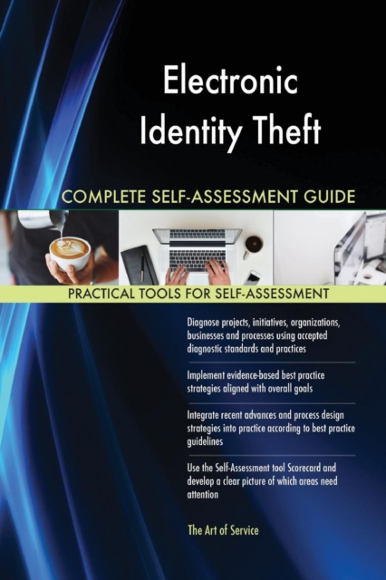 Electronic Identity Theft Complete Self-Assessment Guide, Paperback / softback Book