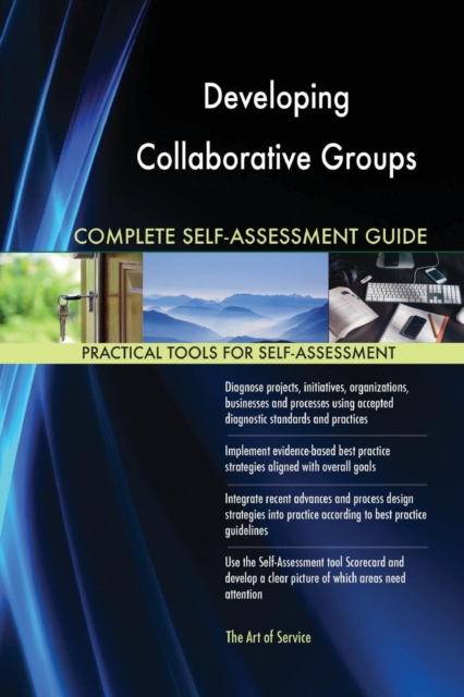 Developing Collaborative Groups Complete Self-Assessment Guide, Paperback / softback Book