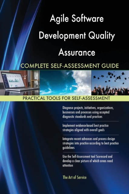 Agile Software Development Quality Assurance Complete Self-Assessment Guide, Paperback / softback Book