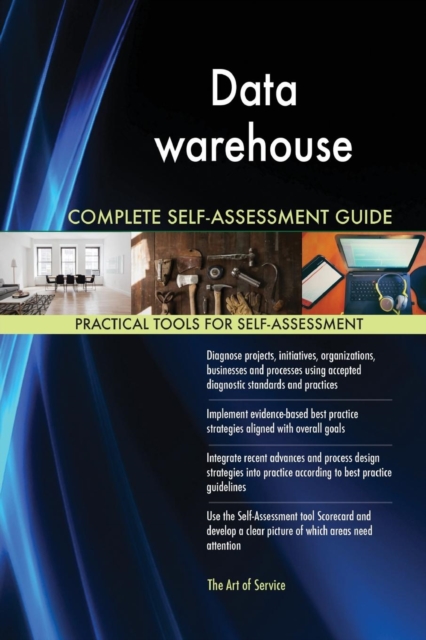 Data Warehouse Complete Self-Assessment Guide, Paperback / softback Book