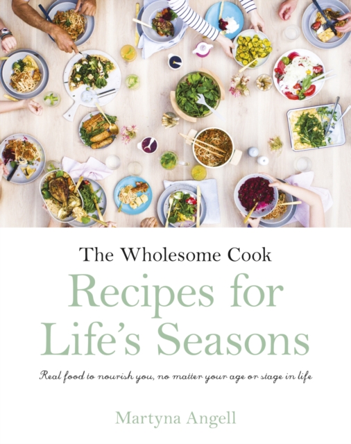 The Wholesome Cook : Recipes For Life's Seasons, EPUB eBook