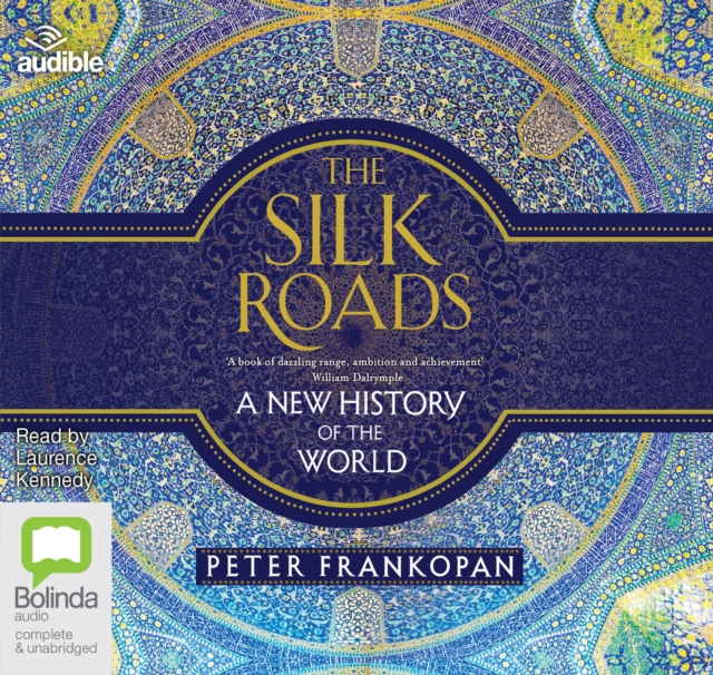 The Silk Roads : A New History of the World, CD-Audio Book