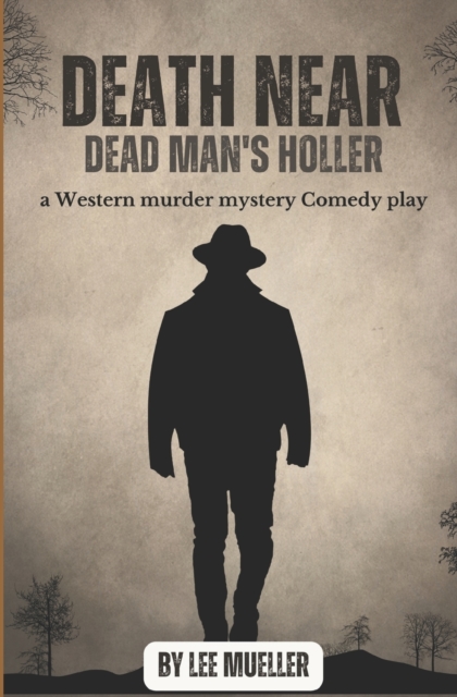 Death Near Dead Man's holler : a murder mystery comedy play, Paperback / softback Book