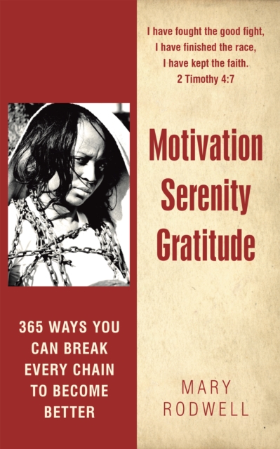Motivation Serenity Gratitude : 365 Ways You Can Break Every Chain to Become Better, EPUB eBook