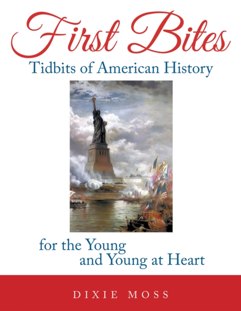 First Bites : Tidbits of American History for the Young and Young at Heart, EPUB eBook