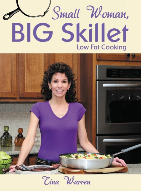Small Woman, Big Skillet : Low Fat Cooking, Hardback Book