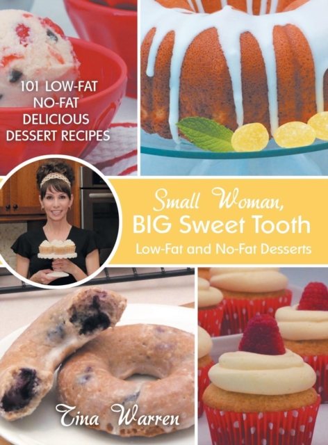 Small Woman, Big Sweet Tooth : Low-Fat and No-Fat Desserts, Hardback Book