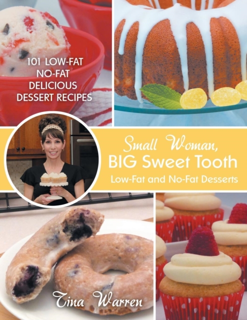 Small Woman, Big Sweet Tooth : Low-Fat and No-Fat Desserts, Paperback / softback Book