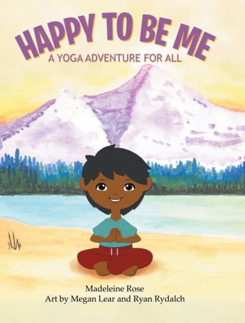 Happy to Be Me : A Yoga Adventure for All, Hardback Book