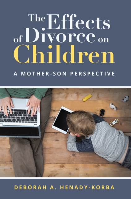 The Effects of Divorce on Children : A Mother-Son Perspective, EPUB eBook